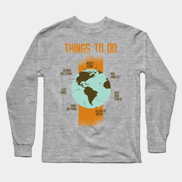 Thing To Do For Our Planet - Environment Issue Awareness Artwork Long Sleeve T-Shirt by Artistic muss
